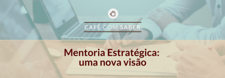 [20/09/17] Palestra: Mentoria Estratégica: uma nova visão